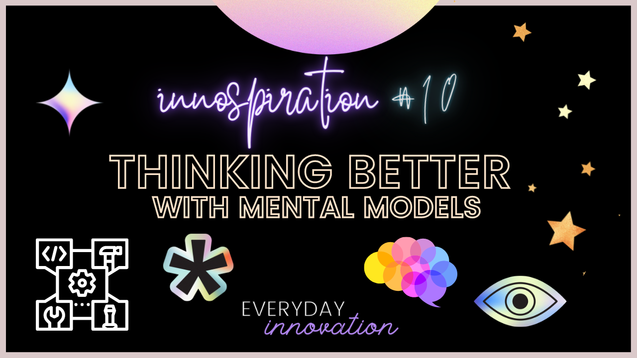 Thinking Better with Mental Models [Innospiration #10]
