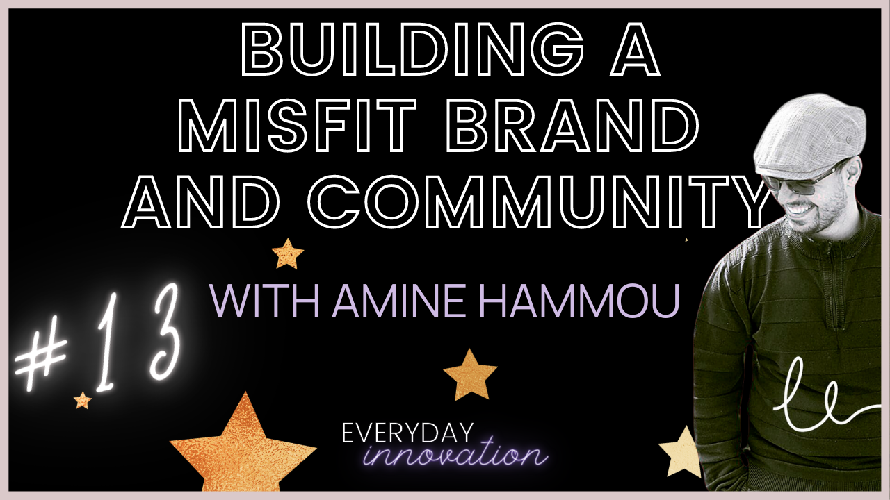Building a Misfit Brand and Community with Amine Hammou (#13) [Podcast]