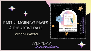 The Artist's Way Part 2: Morning Pages & The Artist Date