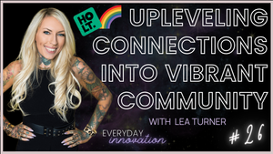 Upleveling Connections into Vibrant Community with Lea Turner
