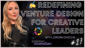 Redefining Venture Design for Creative Leaders